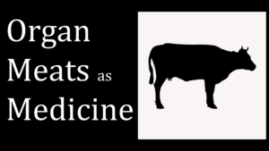 Organ Meats as Medicine