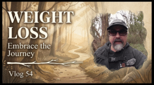 Weight Loss - Embrace the Journey Vlog 54