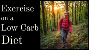 Exercise on a Low Carb Diet