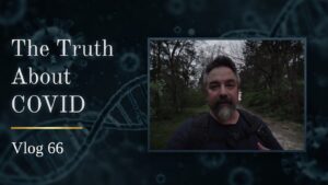 The Truth About COVID Vlog 66