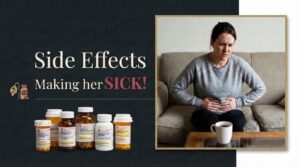 Side Effects Making Her SICK!